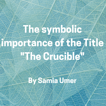 The symbolic importance of the Title “The Crucible” The symbolic importance of the Title “The Crucible”