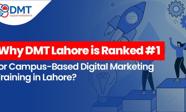 Why DMT Lahore is Ranked #1 for Campus-Based Digital Marketing Training in Lahore? Why DMT Lahore is Ranked #1 for Campus-Based Digital Marketing Training in Lahore?